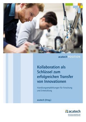 Kollaboration als Schlüssel zum erfolgreichen Transfer von Innovationen von acatech,  .