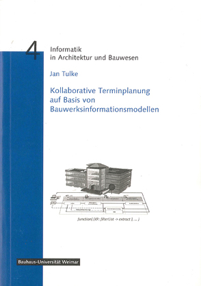 Kollaborative Terminplanung auf Basis von Bauwerksinformationsmodellen von Tulke,  Jan