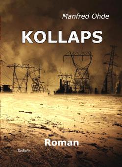 KOLLAPS – Die Apokalypse – Roman von Ohde,  Manfred