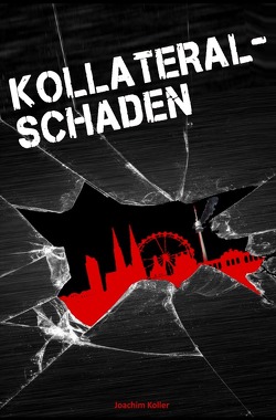 Kollateralschaden von Koller,  Joachim