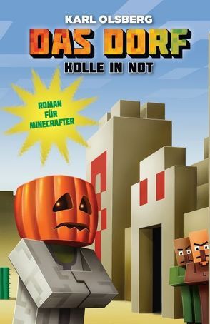 Kolle in Not – Roman für Minecrafter von Olsberg,  Karl