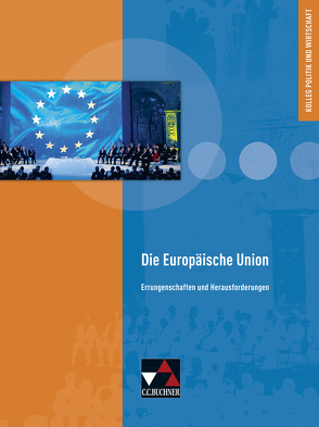 Kolleg Politik und Wirtschaft / Die Europäische Union von Meyer,  Gunnar, Ringe,  Kersten, Stolz,  Peter, Weber,  Jan