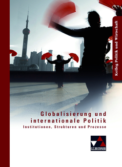 Kolleg Politik und Wirtschaft / Globalisierung und internationale Politik von Betz,  Christine, Brügel,  Peter, Gerster,  Andreas, Riedel,  Hartwig