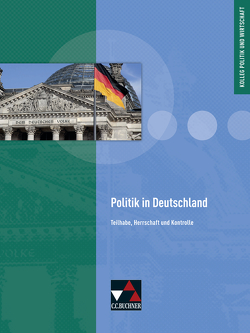 Kolleg Politik und Wirtschaft – neu / Kolleg Politik und Wirtschaft – Baden-Württemberg / Politik in Deutschland von Hecht,  Dörthe, Müller,  Erik, Ringe,  Kersten, Tschirner,  Martina