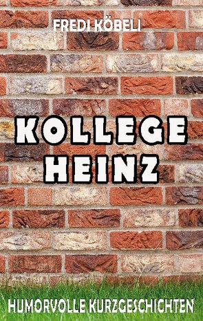 Kollege Heinz von Köbeli,  Fredi