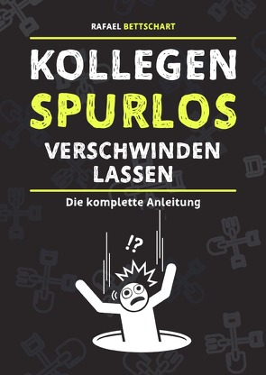 Kollegen spurlos verschwinden lassen [Sonderausgabe] von Bettschart,  Rafael