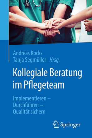 Kollegiale Beratung im Pflegeteam von Kocks,  Andreas, Segmüller,  Tanja, Tietze,  Kim-Oliver