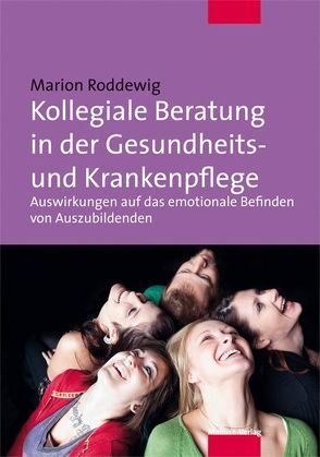 Kollegiale Beratung in der Gesundheits- und Krankenpflege von Roddewig,  Marion