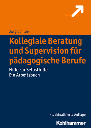 Kollegiale Beratung und Supervision für pädagogische Berufe von Schlee,  Jörg