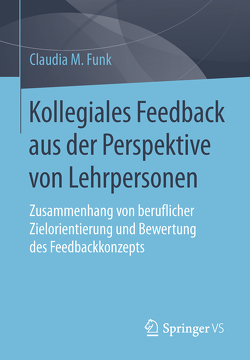 Kollegiales Feedback aus der Perspektive von Lehrpersonen von Funk,  Claudia M.