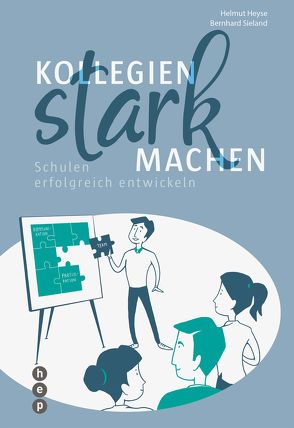 Kollegien stark machen (E-Book) von Heyse,  Helmut, Sieland,  Bernhard