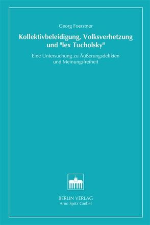 Kollektivbeleidigung, Volksverhetzung und „lex Tucholsky von Foerstner,  Georg