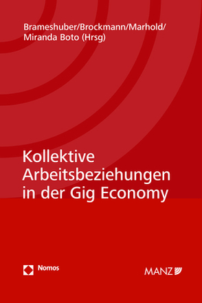 Kollektive Arbeitsbeziehungen in der Gig Economy von Brameshuber,  Elisabeth, Brockmann,  Judith, Marhold,  Franz, Miranda Boto,  José María