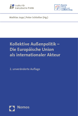 Kollektive Außenpolitik – Die Europäische Union als internationaler Akteur von Jopp,  Mathias, Schlotter,  Peter