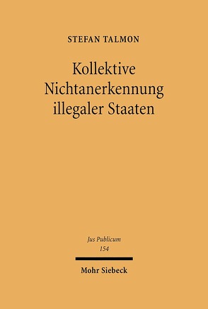 Kollektive Nichtanerkennung illegaler Staaten von Talmon,  Stefan