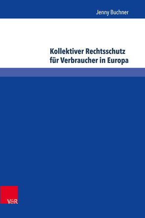 Kollektiver Rechtsschutz für Verbraucher in Europa von Buchner,  Jenny