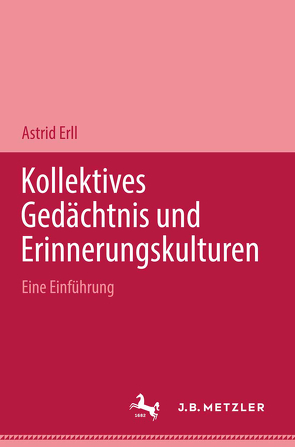 Kollektives Gedächtnis und Erinnerungskulturen von Erll,  Astris