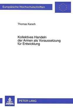 Kollektives Handeln der Armen als Voraussetzung für Entwicklung von Karsch,  Thomas