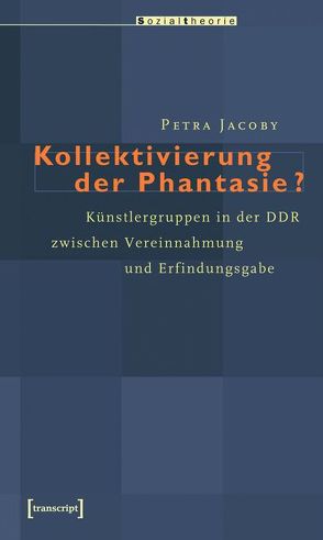 Kollektivierung der Phantasie? von Jacoby,  Petra