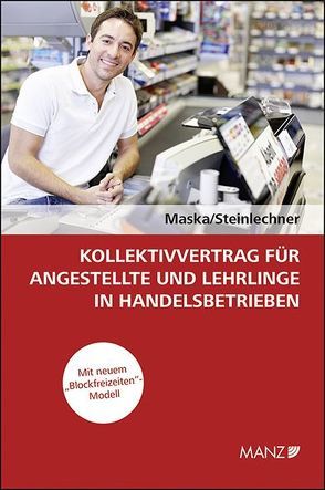 Kollektivvertrag für Angestellte und Lehrlinge in Handelsbetrieben von Maska,  Peter, Steinlechner ,  Günter