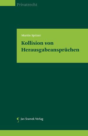 Kollision von Herausgabeansprüchen von Spitzer,  Martin