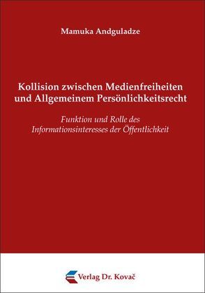 Kollision zwischen Medienfreiheiten und Allgemeinem Persönlichkeitsrecht von Andguladze,  Mamuka