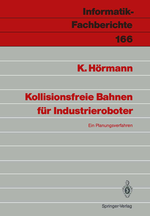 Kollisionsfreie Bahnen für Industrieroboter von Hoermann,  Klaus