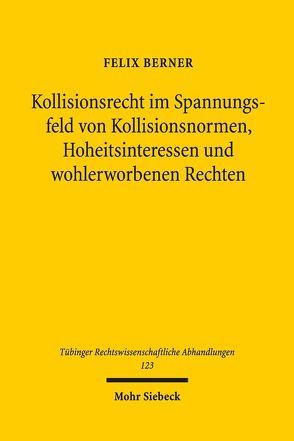 Kollisionsrecht im Spannungsfeld von Kollisionsnormen, Hoheitsinteressen und wohlerworbenen Rechten von Berner,  Felix