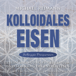 Kolloidales Eisen [Solfeggio Frequenzen] von Reimann,  Michael, Ruland,  Jeanne