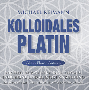 Kolloidales Platin [Alpha Flow Antiviral] von Klemm,  Pavlina, Reimann,  Michael