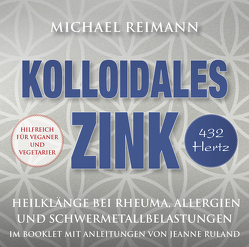 Kolloidales Zink [432 Hertz] von Reimann,  Michael, Ruland,  Jeanne