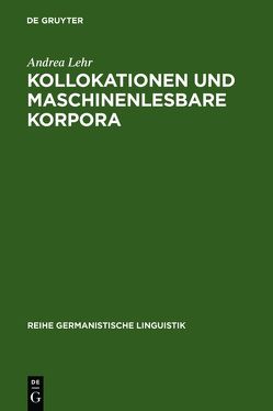 Kollokationen und maschinenlesbare Korpora von Lehr,  Andrea