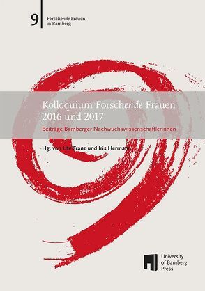 Kolloquium Forschende Frauen 2016 und 2017 von Franz,  Ute, Hermann,  Iris