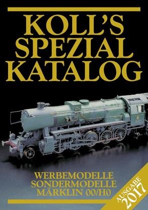 Koll’s Spezialkatalog Märklin 00/H0 2017 von Koll,  Joachim