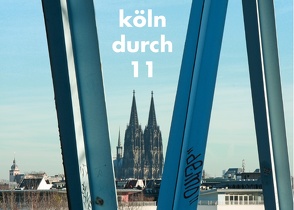 köln durch 11 von Heinrici,  Christian, Lafleur,  Stan, Martin,  Marie T, Wustmann,  Gerrit