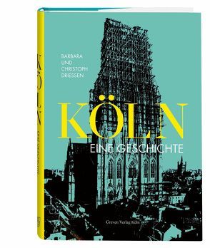 Köln. Eine Geschichte von Driessen,  Barbara, Driessen,  Christoph