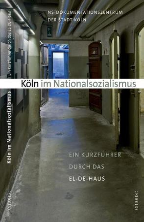 Köln im Nationalsozialismus von NS Dokumentationszentrum