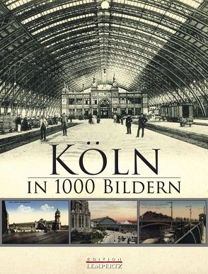 Köln in 1000 historischen Bildern