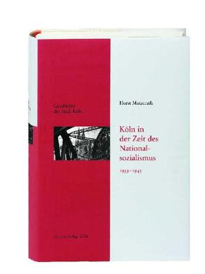 Köln in der Zeit des Nationalsozialismus 1933-1945 von Historische Gesellschaft Köln e. V., Matzerath,  Horst