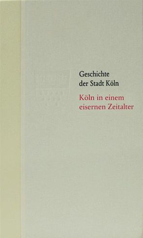 Köln in einem eisernen Zeitalter. 1610 – 1686 von Bergerhausen,  Hans-Wolfgang, Historische Gesellschaft Köln e. V.