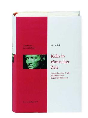 Köln in römischer Zeit von Eck,  Werner, Historische Gesellschaft Köln e. V., Stehkämper,  Hugo