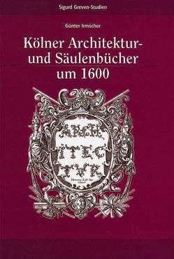 Kölner Architektur- und Säulenbücher um 1600 von Irmscher,  Günter