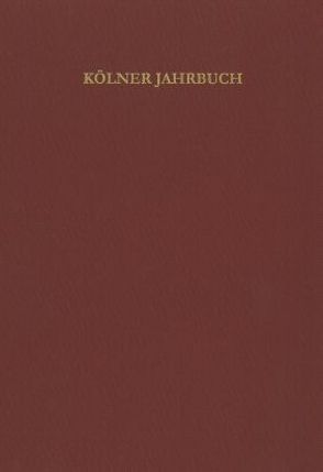 Kölner Jahrbuch Band 47 (2014) von Römisch-Germanisches Museum /Archäologische Gesellschaft in Köln