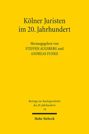 Kölner Juristen im 20. Jahrhundert von Augsberg,  Steffen, Funke,  Andreas