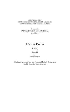 Kölner Papyri (P. Köln) Band 14 von Armoni,  Charikleia, Fournet,  Jean-Luc, Gronewald,  Michael, Haneklaus,  Birgitt, Kovarik,  Sophie, Maresch,  Klaus