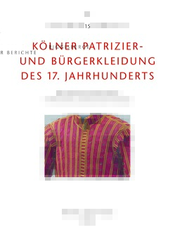 Kölner Patrizier- und Bürgerkleidung des 17. Jahrhunderts von Hohmann,  Susanne B, Piechatschek,  Nadine, Pietsch,  Johannes, Schibig,  Marco, Schott,  Franziska, Stevenson,  John, Stolleis,  Karen, Viràg,  Christoph von