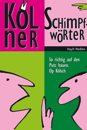 Kölner Schimpfwörter von Färver,  Jupp, Hayit,  Ertay