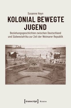 Kolonial bewegte Jugend von Heyn,  Susanne