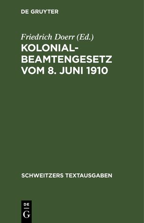 Kolonialbeamtengesetz vom 8. Juni 1910 von Dörr,  Friedrich