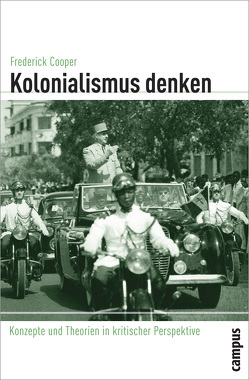 Kolonialismus denken von Cooper,  Frederick, Eckert,  Andreas, Kößler,  Reinhart, Schuknecht,  Rohland